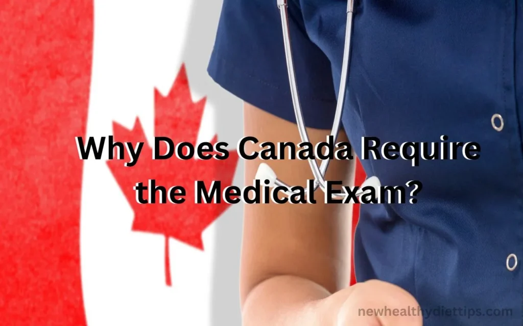 Why Does Canada Require the Medical Exam