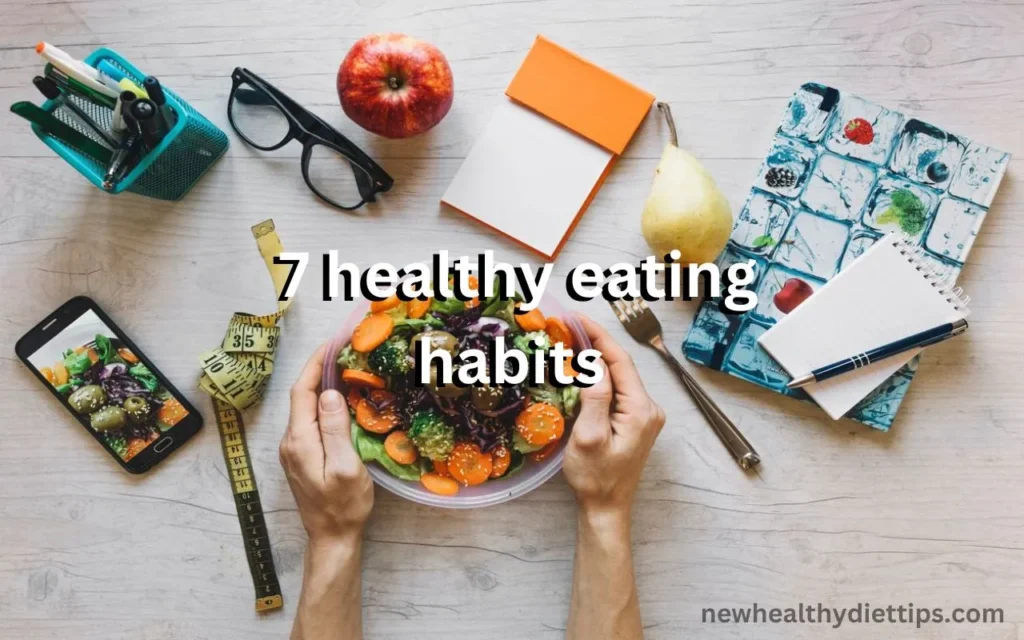 7 healthy eating habits