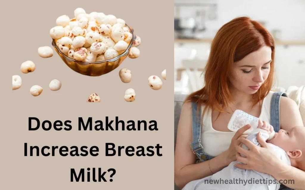 Does Makhana Increase Breast Milk