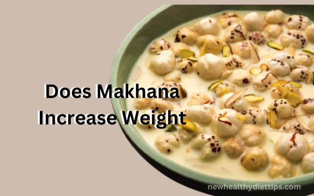 Does Makhana Increase Weight